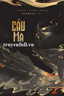 Cầu Ma – Khúc Tiểu Khúc