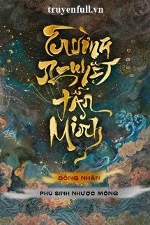 Phù Sinh Nhược Mộng – Tán Tiện Cửu