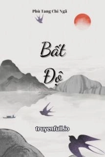 Bất Độ – Phù Tang Tri Ngã
