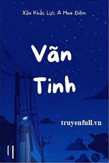 Vãn Tinh – Xảo Khắc Lực A Hoa Điềm
