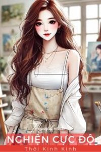 Nghiện Cực Độ – Thời Kinh Kinh