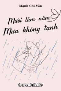 Mười Lăm Năm Mưa Không Tạnh – Mạnh Chi Vãn