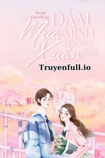 Đắm Mình Trong Mưa Xuân – Giảo Chi Lục