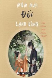 Mềm Mại Đối Lạnh Lùng – Tiêu Diêm Tiểu Điềm Bính