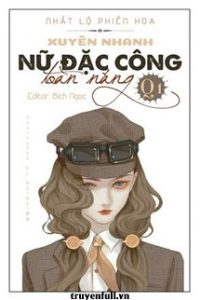 [Quyển 2] Xuyên Nhanh – Nữ Đặc Công Toàn Năng!