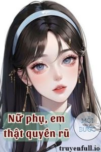 Nữ Phụ, Em Thật Quyến Rũ – Ngân Hắc Sắc