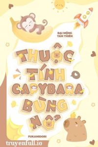 Thuộc Tính Capybara Bùng Nổ – Đại Mộng Tam Thiên